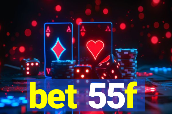 bet 55f